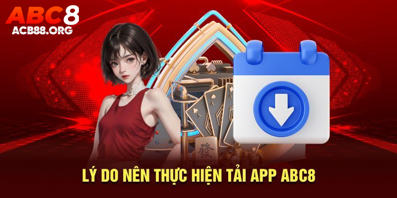 Tải app ABC8 cùng lợi ích ngập tràn