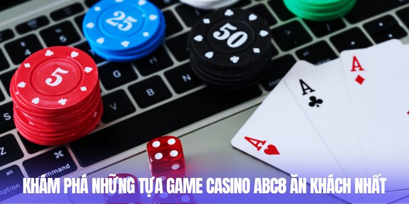 Những tựa game casino ABC8 ăn khách nhất